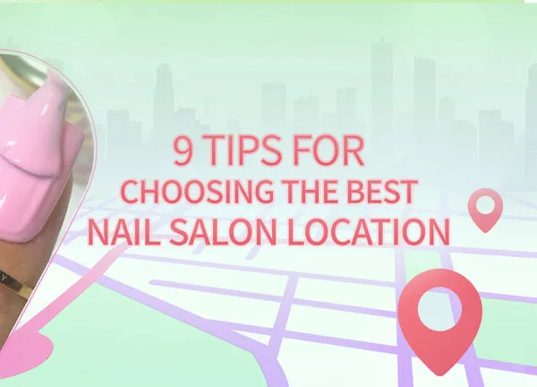 What Should I Look for When Choosing a Specific Nail Salon What Should I Look for When Choosing a Specific Nail Salon
